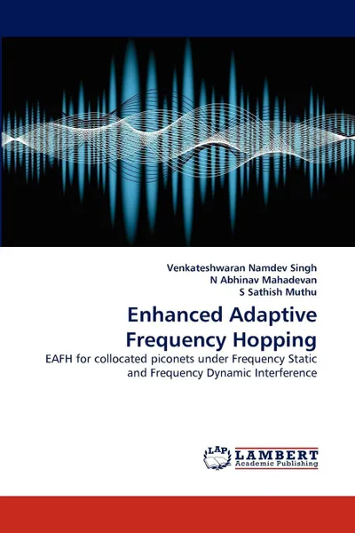 Обложка книги Enhanced Adaptive Frequency Hopping, Venkateshwaran Namdev Singh, N. Abhinav Mahadevan, S. Sathish Muthu