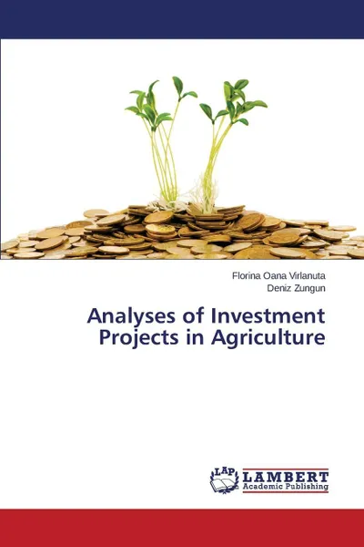 Обложка книги Analyses of Investment Projects in Agriculture, Virlanuta Florina Oana, Zungun Deniz