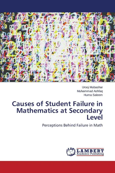 Обложка книги Causes of Student Failure in Mathematics at Secondary Level, Mubashar Urooj, Ashfaq Muhammad, Saleem Huma