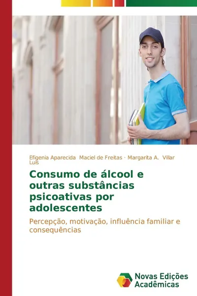 Обложка книги Consumo de alcool e outras substancias psicoativas por adolescentes, Maciel de Freitas Efigenia Aparecida, Villar Luis Margarita A.