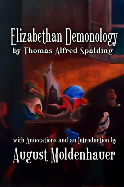Обложка книги Elizabethan Demonology, Thomas Alfred Spalding, August Moldenhauer