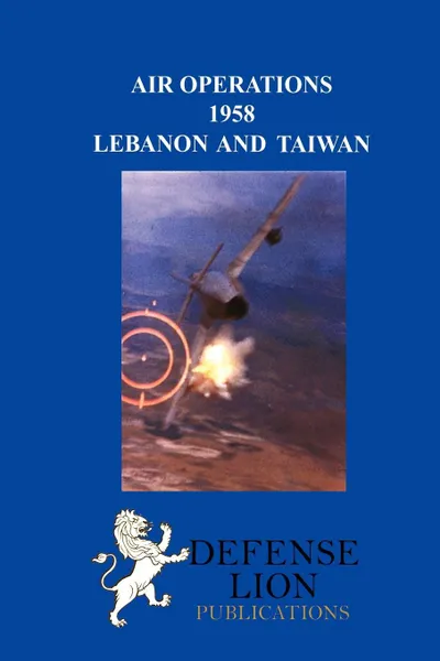 Обложка книги AIR OPERATIONS 1958. Lebanon and Taiwan, Jacob Van Staaveren, Robert D Little, Wilhelmina Burch