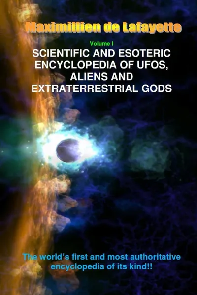 Обложка книги V1. Scientific and Esoteric Encyclopedia of UFOs, Aliens and Extraterrestrial Gods, Maximillien De Lafayette