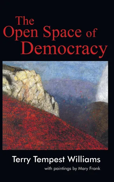 Обложка книги The Open Space of Democracy, Terry Tempest Williams