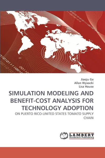 Обложка книги SIMULATION MODELING AND BENEFIT-COST ANALYSIS FOR TECHNOLOGY ADOPTION, Jiaoju Ge, Allen Wysocki, Lisa House