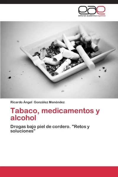 Обложка книги Tabaco, Medicamentos y Alcohol, Gonzalez Menendez Ricardo Angel