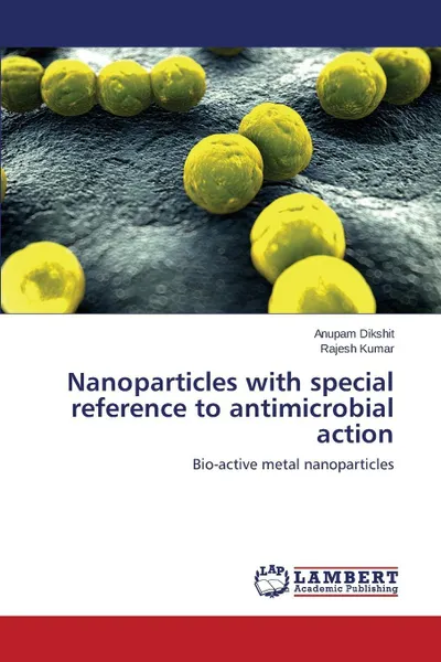 Обложка книги Nanoparticles with special reference to antimicrobial action, Dikshit Anupam, Kumar Rajesh