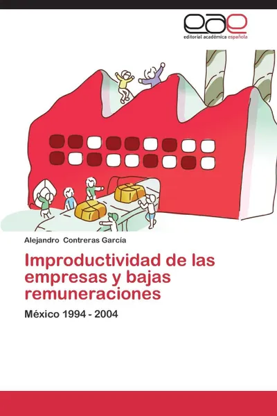 Обложка книги Improductividad de Las Empresas y Bajas Remuneraciones, Contreras Garcia Alejandro