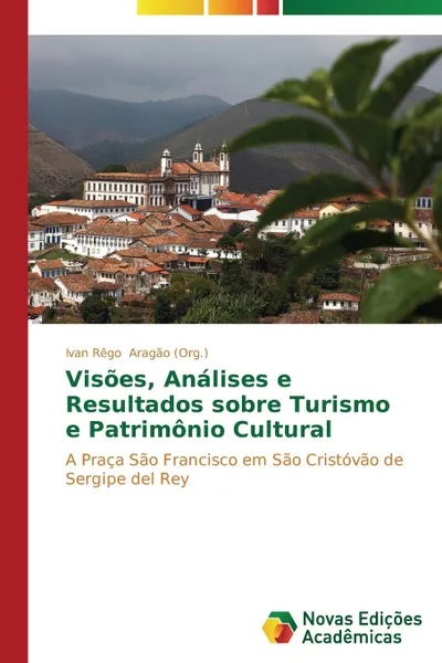 Обложка книги Visoes, Analises e Resultados sobre Turismo e Patrimonio Cultural, Aragão (Org.) Ivan Rêgo