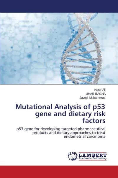 Обложка книги Mutational Analysis of P53 Gene and Dietary Risk Factors, Ali Nasir, Bacha Umar, Muhammad Javed