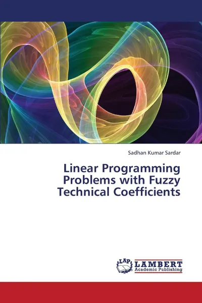 Обложка книги Linear Programming Problems with Fuzzy Technical Coefficients, Kumar Sardar Sadhan