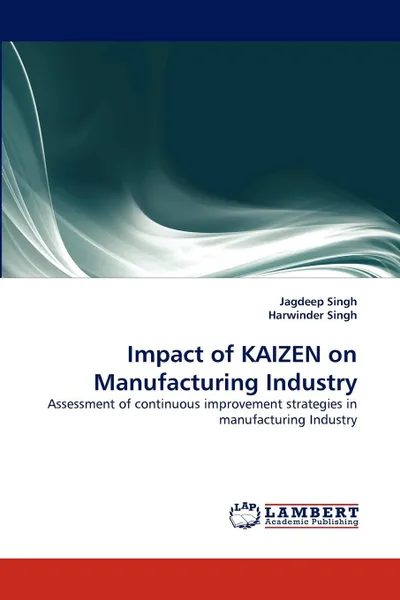 Обложка книги Impact of KAIZEN on Manufacturing Industry, Jagdeep Singh, Harwinder Singh