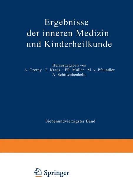 Обложка книги Ergebnisse Der Inneren Medizin Und Kinderheilkunde. Siebenundvierzigster Band, M. V. Pfaundler, A. Schittenhelm, M. V. Pfaundler