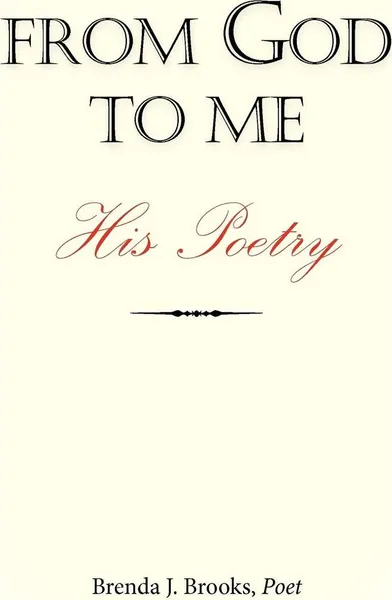 Обложка книги FROM GOD TO ME. His Poetry, Poet Brenda J. Brooks