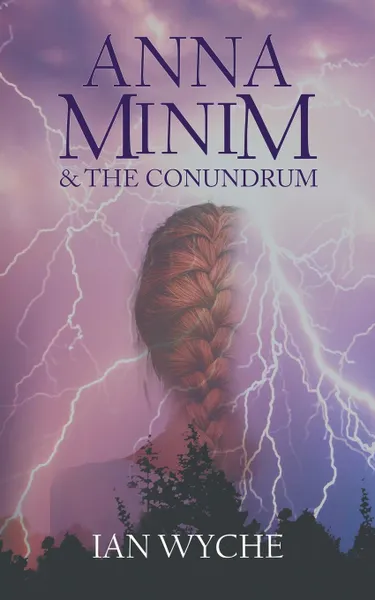 Обложка книги Anna Minim and the Conundrum, Ian Wyche