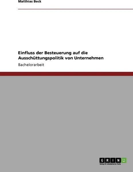 Обложка книги Einfluss der Besteuerung auf die Ausschuttungspolitik von Unternehmen, Matthias Beck