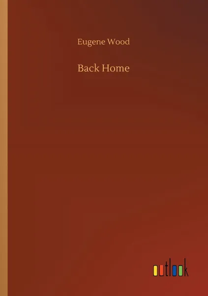 Обложка книги Back Home, Eugene Wood