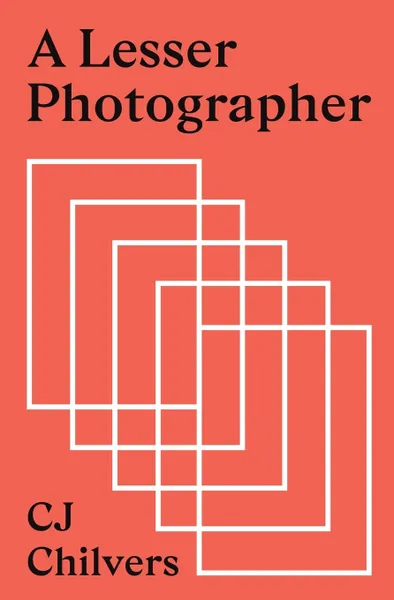 Обложка книги A Lesser Photographer. Escape the Gear Trap and Focus on What Matters, CJ Chilvers