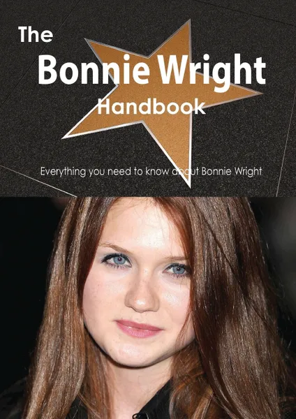 Обложка книги The Bonnie Wright Handbook - Everything You Need to Know about Bonnie Wright, Emily Smith