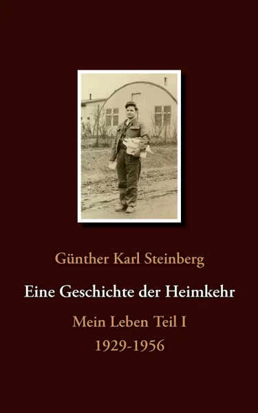 Обложка книги Eine Geschichte der Heimkehr, Günther Karl Steinberg