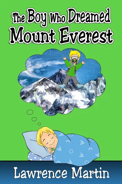 Обложка книги The Boy Who Dreamed Mount Everest, Lawrence Martin