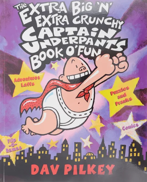 Обложка книги The Extra Big 'N' Extra Crunchy Captain Underpants Book O' Fun, Пилки Дэв