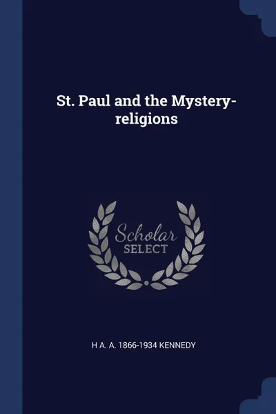 Обложка книги St. Paul and the Mystery-religions, H A. A. 1866-1934 Kennedy