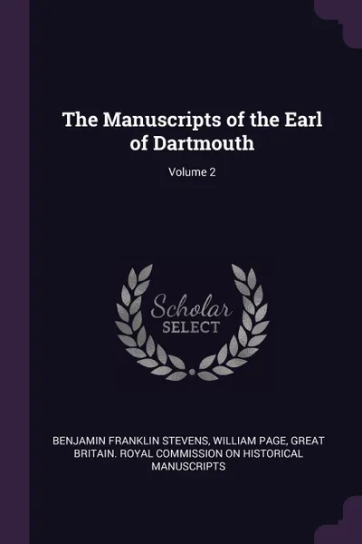 Обложка книги The Manuscripts of the Earl of Dartmouth; Volume 2, Benjamin Franklin Stevens, William Page