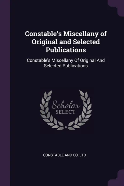 Обложка книги Constable's Miscellany of Original and Selected Publications. Constable's Miscellany Of Original And Selected Publications, Ltd Constable And Co