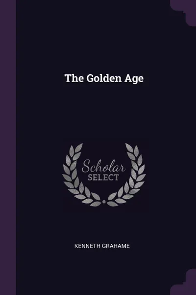 Обложка книги The Golden Age, Kenneth Grahame