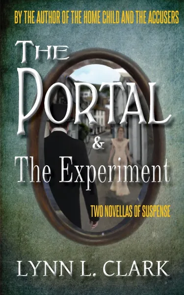 Обложка книги The Portal & The Experiment. Two Novellas of Suspense, Lynn L. Clark