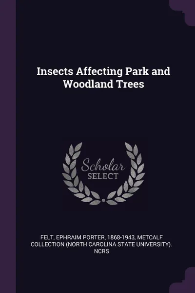 Обложка книги Insects Affecting Park and Woodland Trees, Ephraim Porter Felt, Metcalf Collection NCRS