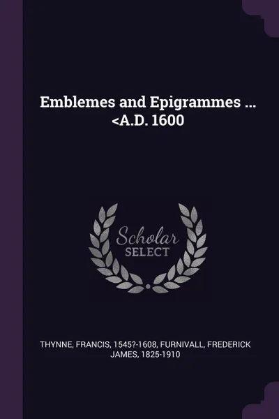 Обложка книги Emblemes and Epigrammes ... <A.D. 1600, Francis Thynne, Frederick James Furnivall