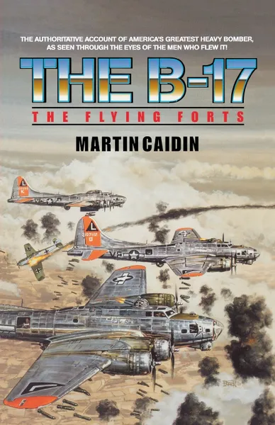 Обложка книги The B-17 - The Flying Forts, Martin Caidin, Martin Caiden