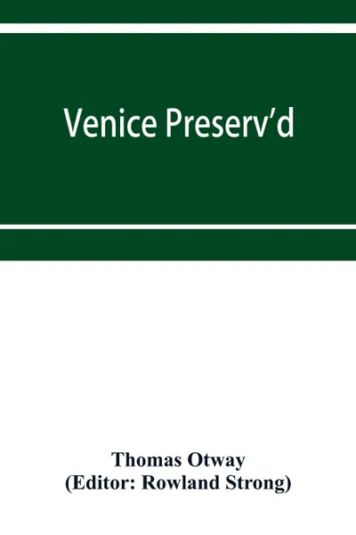 Обложка книги Venice preserv'd, Thomas Otway