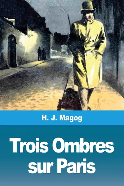 Обложка книги Trois Ombres sur Paris, H. J. Magog