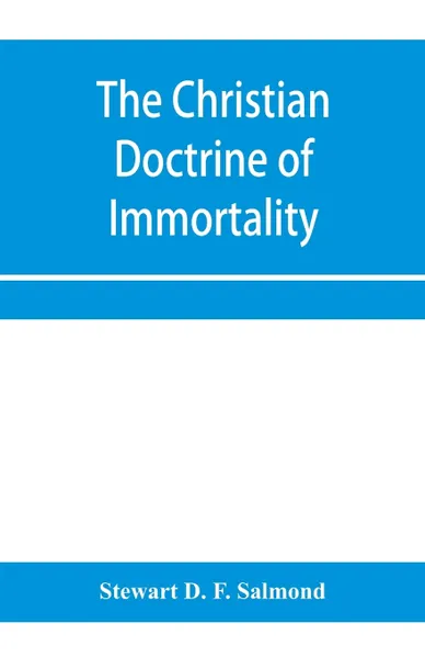 Обложка книги The Christian doctrine of immortality, Stewart D. F. Salmond