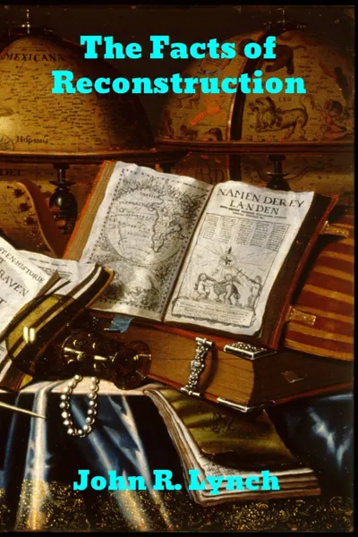 Обложка книги The Facts of Reconstruction, John R. Lynch