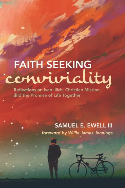 Обложка книги Faith Seeking Conviviality, Samuel E. III Ewell