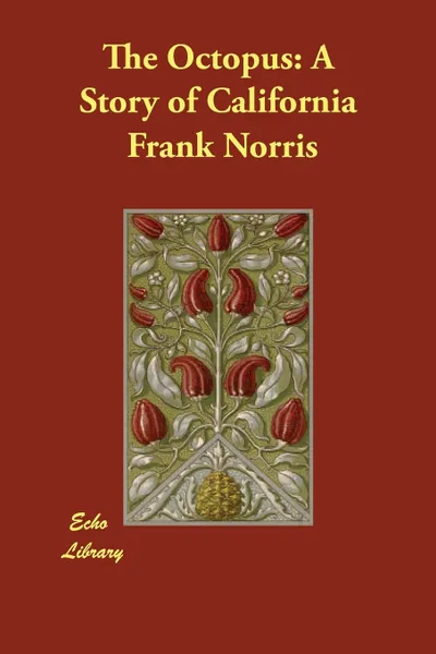 Обложка книги The Octopus. A Story of California, Frank Norris