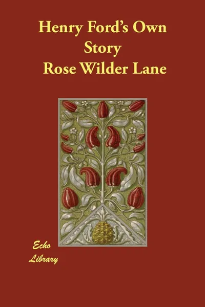 Обложка книги Henry Ford's Own Story, Rose Wilder Lane