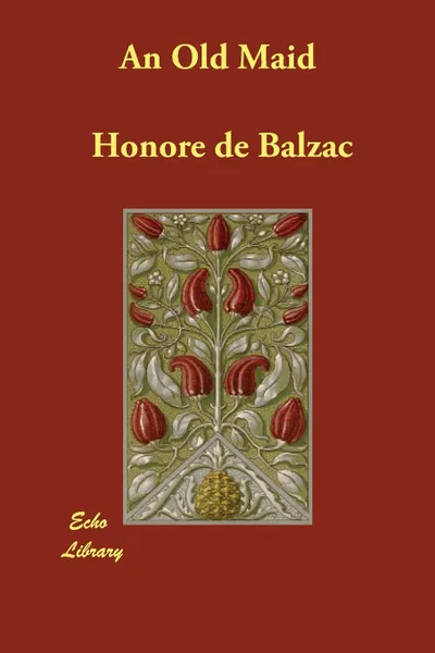 Обложка книги An Old Maid, Honore de Balzac, Katharine Prescott Wormeley