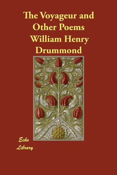 Обложка книги The Voyageur and Other Poems, William Henry Drummond