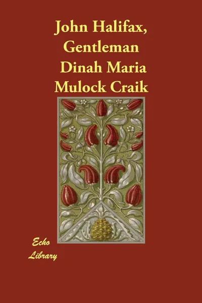 Обложка книги John Halifax, Gentleman, Dinah Maria Mulock Craik, Dinah Maria Craik (Miss Mulock)