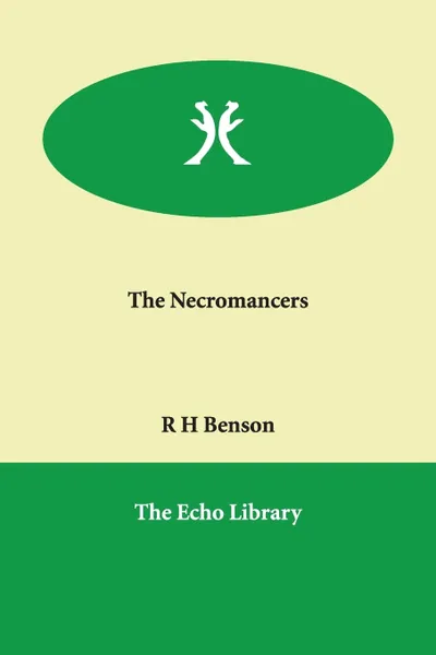 Обложка книги The Necromancers, R H Benson