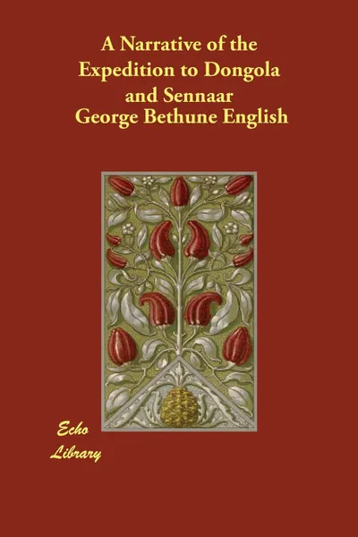 Обложка книги A Narrative of the Expedition to Dongola and Sennaar, George Bethune English