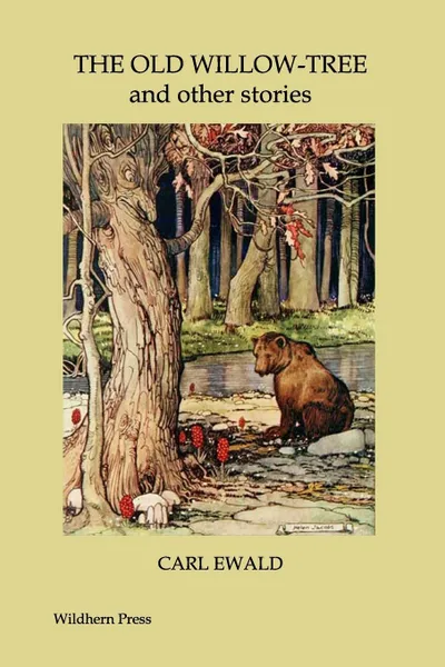 Обложка книги The Old Willow-Tree (Illustrated Edition), Carl Ewald, A. Teixeira de Mattos