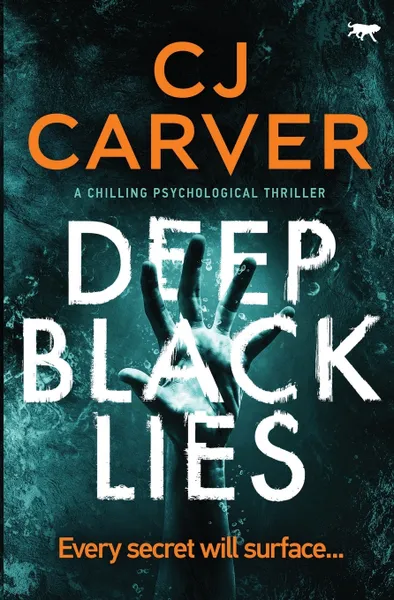 Обложка книги Deep Black Lies. a chilling psychological thriller, CJ Carver