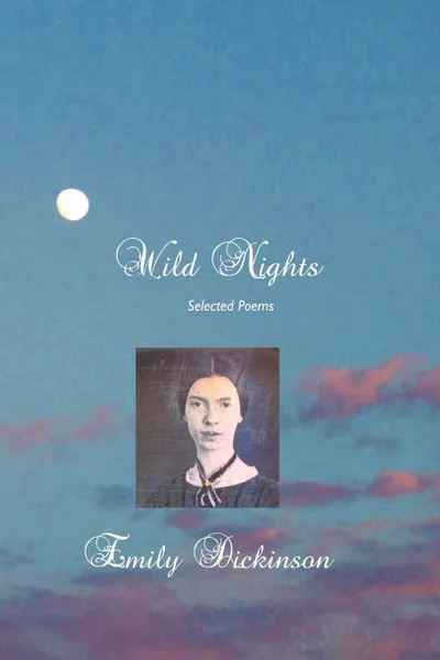 Обложка книги Wild Nights. Selected Poems, Emily Dickinson