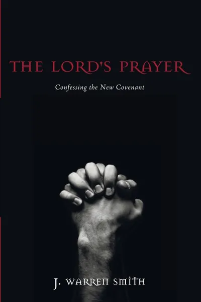 Обложка книги The Lord's Prayer, J. Warren Smith